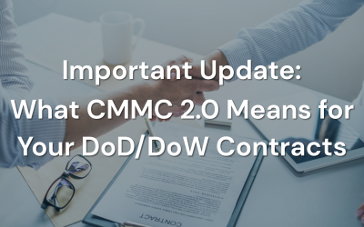 Blog Important Update: What CMMC 2.0 Means for Your DoD/DoW Contracts